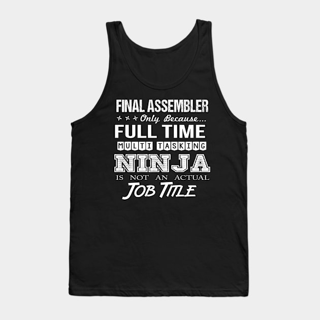 Final Assembler T Shirt - Superpower Gift Item Tee Tank Top by Cosimiaart